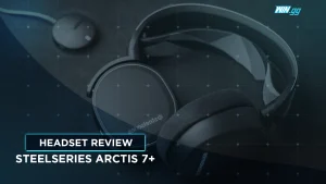 A hands-on review of the SteelSeries Arctis 7+ gaming headset